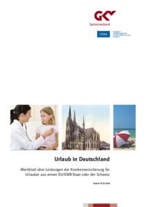 Urlaub in Deutschland Merkblatt über Leistungen der Krankenversicherung für Urlauber aus einem EU/EWR-Staat oder der Schweiz Stand:   Urlaub in Deutschland