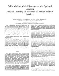 Saklı Markov Model Karı¸sımları için Spektral Ö˘grenme Spectral Learning of Mixtures of Hidden Markov Models Yusuf Cem Sübakan1 , Oya Çeliktutan1 , Ali Taylan Cemgil2 , Bülent Sankur1 Elektrik-Elektronik Mühe