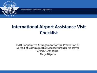 International Civil Aviation Organization  International Airport Assistance Visit Checklist ICAO Cooperative Arrangement for the Prevention of Spread of Communicable Disease through Air Travel