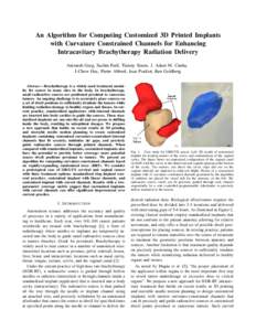 An Algorithm for Computing Customized 3D Printed Implants with Curvature Constrained Channels for Enhancing Intracavitary Brachytherapy Radiation Delivery Animesh Garg, Sachin Patil, Timmy Siauw, J. Adam M. Cunha, I-Chow