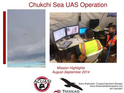 Chukchi Sea UAS Operation  Mission Highlights August-SeptemberSteve Wackowski, Tulugaq Operations Manager