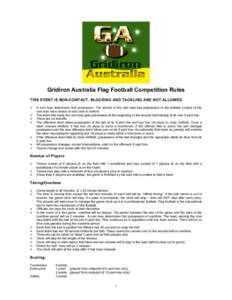 Gridiron Australia Flag Football Competition Rules THIS EVENT IS NON-CONTACT, BLOCKING AND TACKLING ARE NOT ALLOWED. ¾ ¾ ¾ ¾