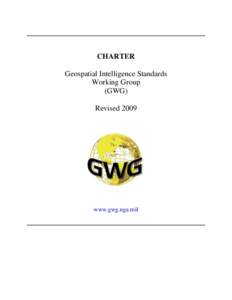 CHARTER Geospatial Intelligence Standards Working Group (GWG) Revised 2009