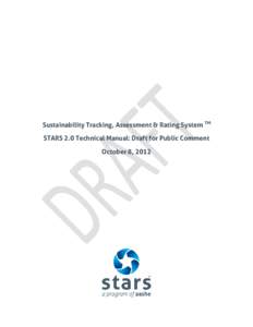 Sustainability Tracking, Assessment & Rating System TM STARS 2.0 Technical Manual: Draft for Public Comment October 8, 2012 Copyright Copyright ©2012 by the Association for the Advancement of Sustainability in Higher