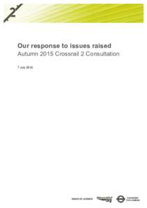Our response to issues raised Autumn 2015 Crossrail 2 Consultation 7 July 2016 Crossrail 2
