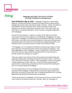 Indiegogo and Celery Join Forces to Deliver Pre-Order Solutions to Entrepreneurs SAN FRANCISCO, May 10, 2016 – Indiegogo, the global crowdfunding platform, announced that the company has entered into an agreement to st