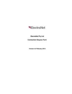 ElectraNet Pty Ltd Connection Enquiry Form Version 4.0 February 2015  Table of Contents