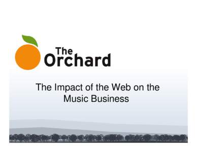 The Impact of the Web on the Music Business The Leading Digital Distributor Founded in 1997 Thousands of labels