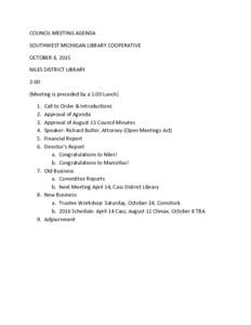 COUNCIL MEETING AGENDA SOUTHWEST MICHIGAN LIBRARY COOPERATIVE OCTOBER 8, 2015 NILES DISTRICT LIBRARY 2:00 (Meeting is preceded by a 1:00 Lunch)