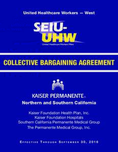 United Healthcare Workers — West  COLLECTIVE BARGAINING AGREEMENT Northern and Southern California Kaiser Foundation Health Plan, Inc.