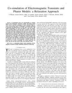 1  Co-simulation of Electromagnetic Transients and Phasor Models: a Relaxation Approach F. Plumier, Student Member, IEEE, P. Aristidou, Student Member, IEEE, C. Geuzaine, Member, IEEE, and T. Van Cutsem, Fellow Member, I