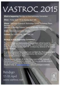What is happening: Bendigo to Host Astronomy Convention.   When:  Friday April 17th to Sunday April 19th.  