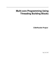 Multi-core Programming Using Threading Building Blocks CSInParallel Project  July 26, 2012