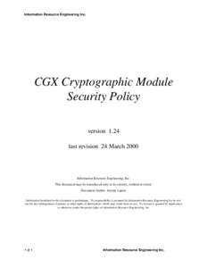 Information Resource Engineering Inc.  CGX Cryptographic Module Security Policy version 1.24 last revision 24 March 2000