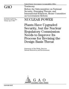 GAO-06-555T Nuclear Power: Plants Have Upgraded Security, but the Nuclear Regulatory Commission Needs to Improve Its Process for Revising the Design Basis Threat