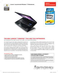 Lenovo® recommends Windows® 7 Professional.  THINKPAD T420/T520 notebooks  The new Lenovo® ThinkPad® T420 and T520 notebooks