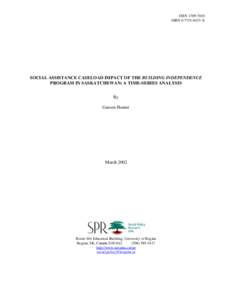 ISSN[removed]ISBN[removed]X SOCIAL ASSISTANCE CASELOAD IMPACT OF THE BUILDING INDEPENDENCE PROGRAM IN SASKATCHEWAN: A TIME-SERIES ANALYSIS By