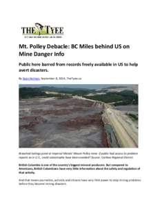 Mt. Polley Debacle: BC Miles behind US on Mine Danger Info Public here barred from records freely available in US to help avert disasters. By Sean Holman, September 8, 2014, TheTyee.ca