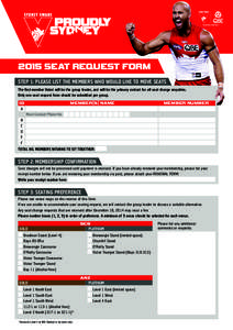 2015 SEAT REQUEST FORM STEP 1: PLEASE LIST THE MEMBERS WHO WOULD LIKE TO MOVE SEATS The first member listed will be the group leader, and will be the primary contact for all seat change enquiries. Only one seat request f