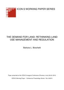 ICON·S WORKING PAPER SERIES  THE DEMAND FOR LAND: RETHINKING LAND USE MANAGEMENT AND REGULATION Barbara L. Boschetti