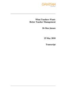 What Teachers Want: Better Teacher Management Dr Ben Jensen 25 May 2010 Transcript