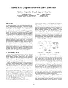 NeMa: Fast Graph Search with Label Similarity Arijit Khan Yinghui Wu Charu C. Aggarwal Xifeng Yan Computer Science University of California, Santa Barbara  IBM T. J. Watson Research