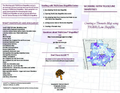 The Working with TIGER/Line Shapeﬁles series is an overview of how to access and use the US Census Bureau’s TIGER/Line Shapeﬁles. Each pamphlet is a quick how-to guide for accessing and using TIGER/Line Shapeﬁles