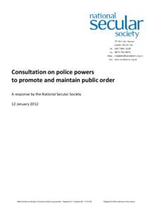Consultation on police powers to promote and maintain public order A response by the National Secular Society 12 JanuaryNational Secular Society (Company limited by guarantee. Registered in England No)