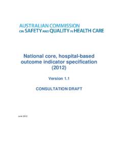 Microsoft Word - Consultation Draft National core hospital-based outcome indicators specification June 2012.DOC