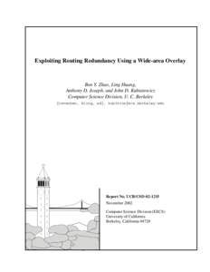 Exploiting Routing Redundancy Using a Wide-area Overlay  Ben Y. Zhao, Ling Huang, Anthony D. Joseph, and John D. Kubiatowicz Computer Science Division, U. C. Berkeley ravenben, hling, adj, kubitron@cs.berkeley.edu