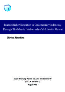 Islamic Higher Education in Contemporary Indonesia: Through The Islamic Intellectuals of al-Azharite Alumni* Hiroko Kinoshita** I. Introduction This paper aims to clarify the influence of studying in the Middle East, 