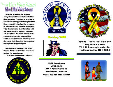 It is the intent of the Indiana Army National Guard Yellow Ribbon Reintegration Program to provide a continuum of support throughout the Deployment Cycle. For the program to be successful, Indiana must provide Soldiers a