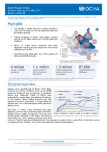 South Sudan Crisis Situation report as of 16 May 2014 Report number 36 This report is produced by OCHA South Sudan in collaboration with humanitarian partners. It covers the period from 10 to16 May[removed]The next report 