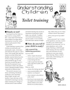 Toilet training ■ Ready or not? Learning to use the toilet is a big event in a young child’s life—a sure sign of growing up. Most children are eager about