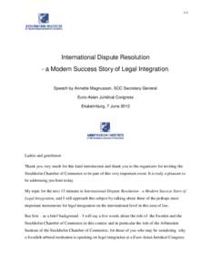 1(7)  International Dispute Resolution - a Modern Success Story of Legal Integration, Speech by Annette Magnusson, SCC Secretary General Euro-Asian Juridical Congress