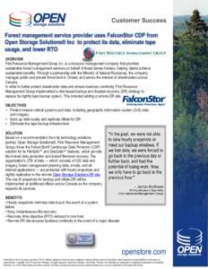Customer Success Forest management service provider uses FalconStor CDP from Open Storage Solutions® Inc to protect its data, eliminate tape usage, and lower RTO OVERVIEW First Resource Management Group Inc. is a resour