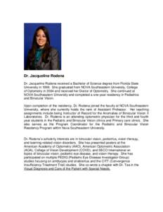 Dr. Jacqueline Rodena Dr. Jacqueline Rodena received a Bachelor of Science degree from Florida State University inShe graduated from NOVA Southeastern University, College of Optometry in 2004 and received her Doct