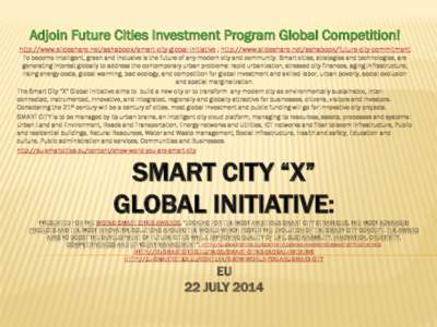 Adjoin Future Cities Investment Program Global Competition! http://www.slideshare.net/ashabook/smart-city-global-initiative ; http://www.slideshare.net/ashabook/future-city-commitment To become intelligent, green and inc
