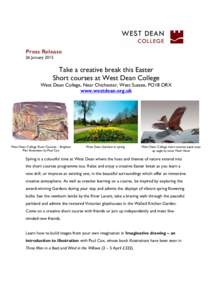 Press Release 26 January 2015 Take a creative break this Easter Short courses at West Dean College West Dean College, Near Chichester, West Sussex, PO18 ORX