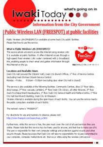 Public Wireless LAN (FREESPOT) is available at some Iwaki City public facilities. Please feel free to use the service. What is Public Wireless LAN (FREESPOT)? This service allows anyone to access the Internet using wirel