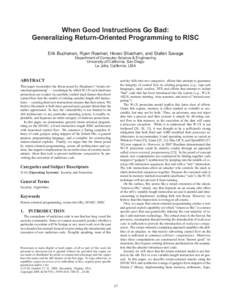 When Good Instructions Go Bad: Generalizing Return-Oriented Programming to RISC Erik Buchanan, Ryan Roemer, Hovav Shacham, and Stefan Savage Department of Computer Science & Engineering University of California, San Dieg