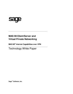 MAS 90 Client/Server and Virtual Private Networking MAS 90® Internet Capabilities over VPN Technology White Paper