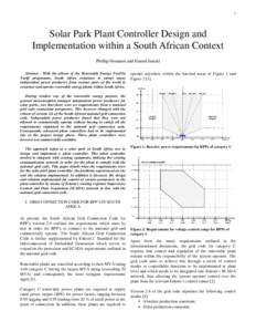 1  Solar Park Plant Controller Design and Implementation within a South African Context Phillip Homann and Fareed Ismail Abstract - With the advent of the Renewable Energy Feed-In