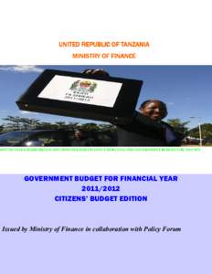 UNITED REPUBLIC OF TANZANIA MINISTRY OF FINANCE HON. MUSTAFA HAIDI MKULO (MP) MINISTER FOR FINANNCE DISPLYING THE GOVERNMENT BUDGET FOR[removed]GOVERNMENT BUDGET FOR FINANCIAL YEAR