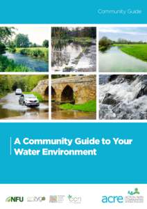 Community Guide  A Community Guide to Your Water Environment  This guide has been produced with support from Defra and the