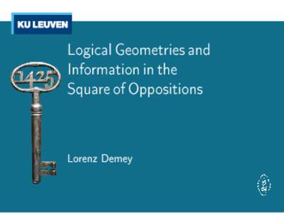 Logical Geometries and Information in the Square of Oppositions Lorenz Demey  Structure of the talk