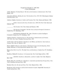 Dwight David Eisenhower, [removed]: A Select Bibliography Adams, Sherman. Firsthand Report: The Story of the Eisenhower Administration. New York: Harper, 1961 Alexander, Charles C. Holding the Line: The Eisenhower Era, 1