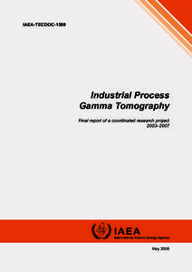 IAEA-TECDOC[removed]Industrial Process Gamma Tomography Final report of a coordinated research project 2003–2007