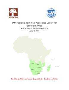 IMF Regional Technical Assistance Center for Southern Africa Annual Report for Fiscal Year 2016 June 9, 2016  Building Macroeconomic Capacity for Southern Africa