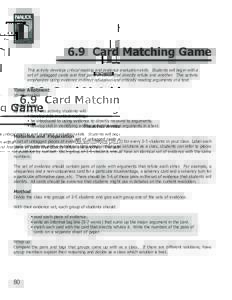 6.9 Card Matching Game This activity develops critical reading and evidence evaluation skills. Students will begin with a set of untagged cards and find pairs of cards that directly refute one another. This activity emph